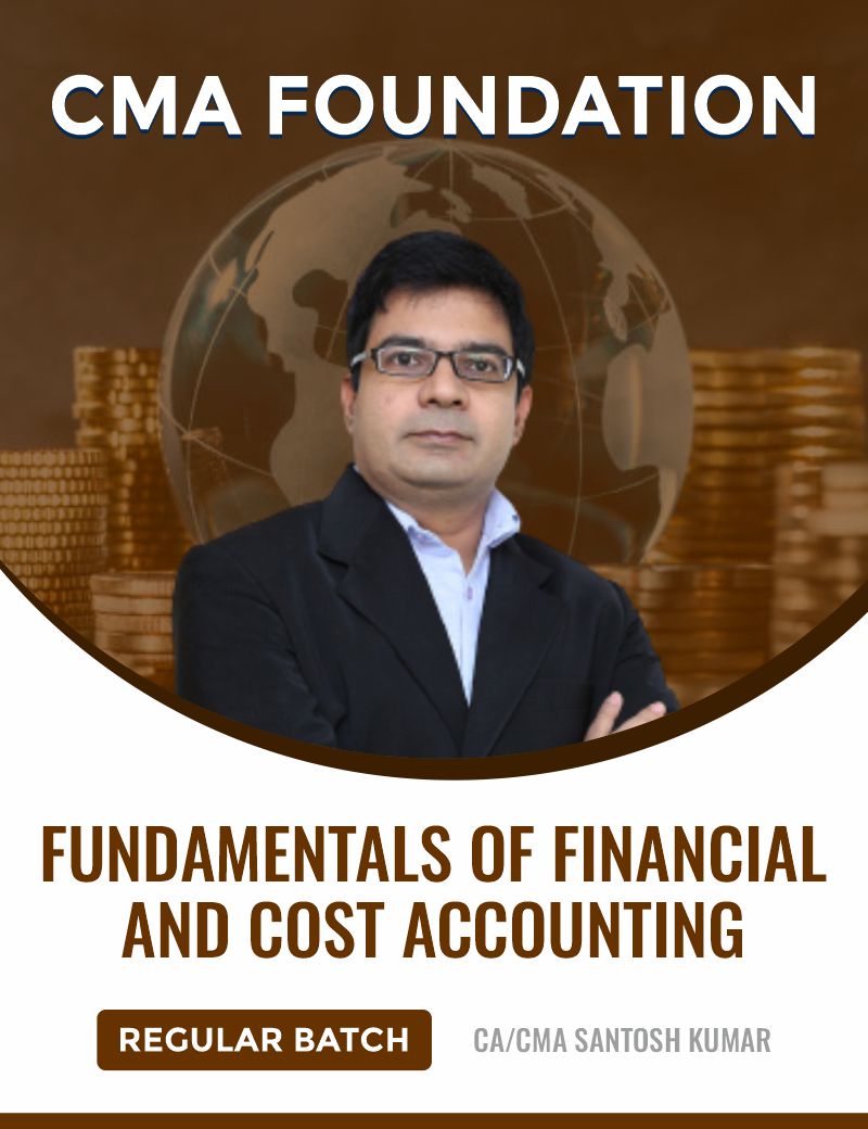 FUNDAMENTALS OF FINANCIAL AND COST ACCOUNTING By CA/CMA Santosh Kumar